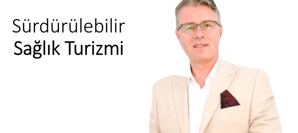 Gurbet Altay der ki;Sürdürülebilir Sağlık Turizmi Nasıl Yapılabilir?