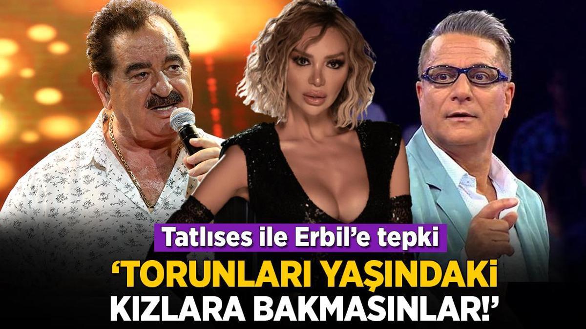 İbrahim Tatlıses ve Mehmet Ali Erbil’e tepki: Torunları yaşındaki kızlara bakmasınlar!