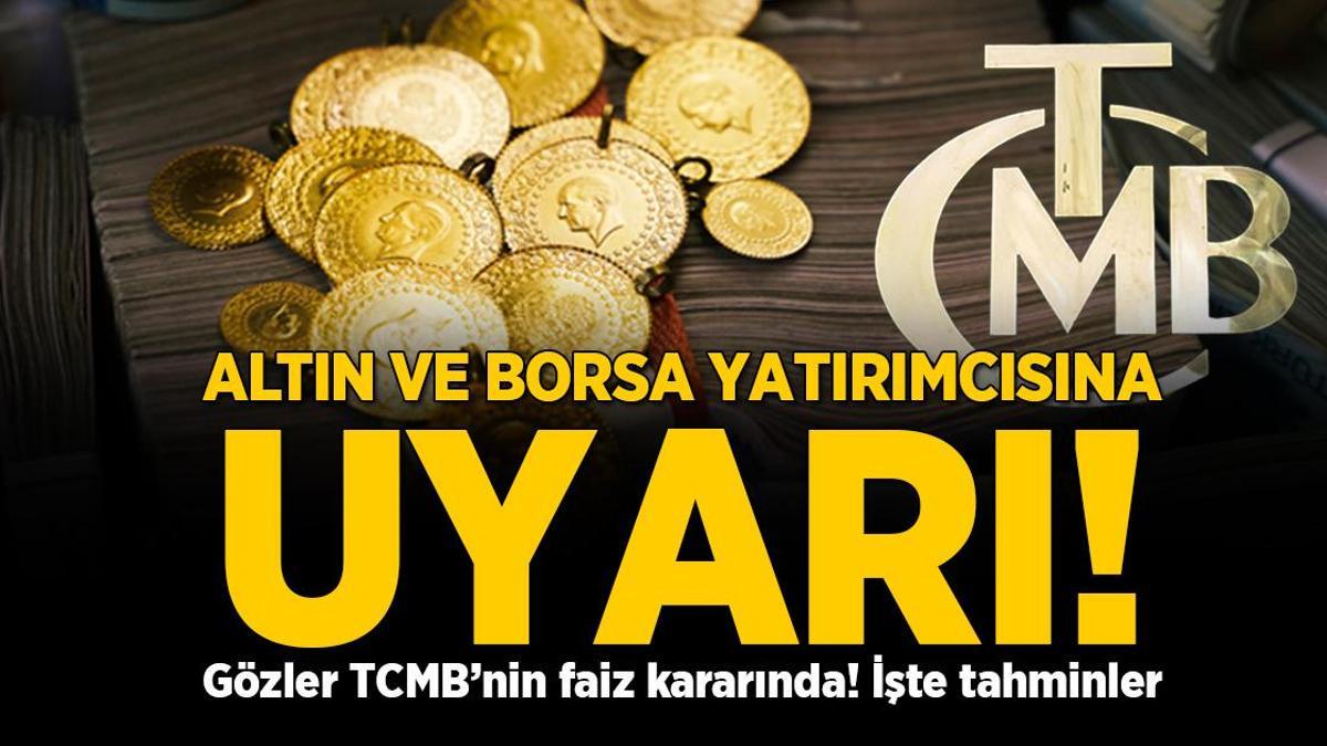 Piyasaların gözü Merkez Bankası’nda! Faiz kararı öncesi altın ve borsa uyarısı