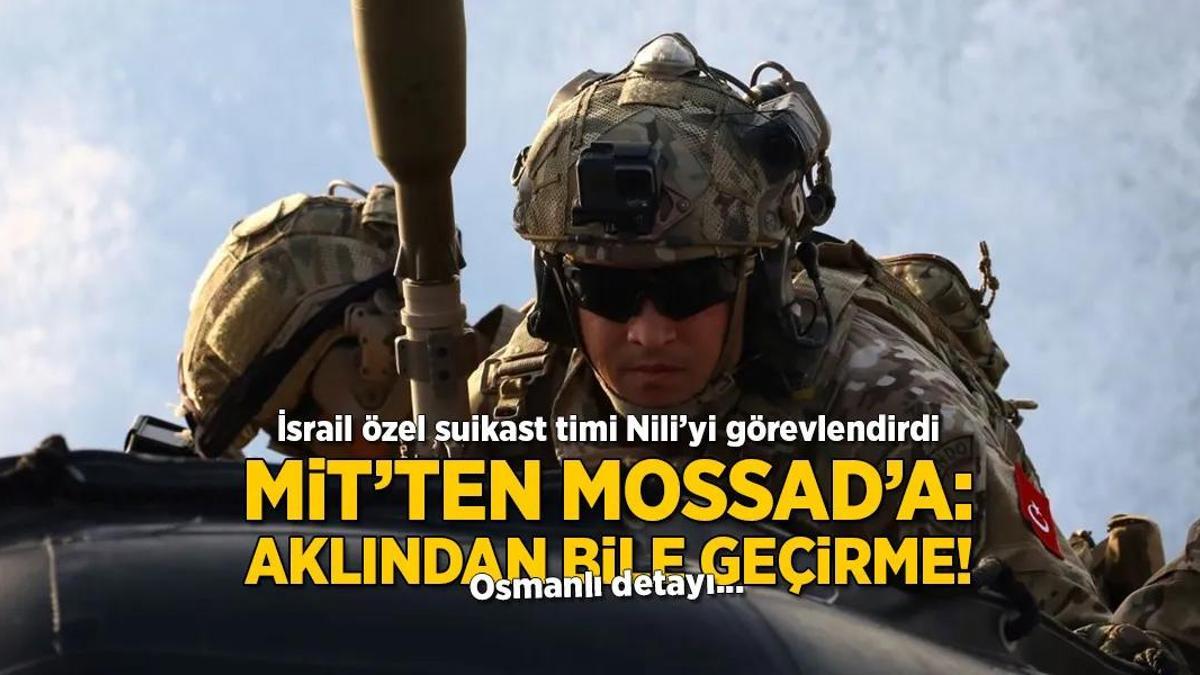 MİT’ten Mossad’a: Aklından bile geçirme! Dünya medyası Türkiye’nin restini yazdı, Osmanlı detayı…