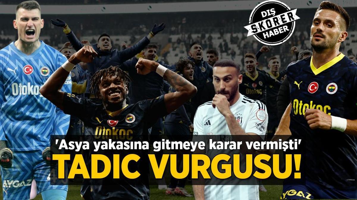 Beşiktaş – Fenerbahçe derbisi sonrası Dusan Tadic vurgusu! ‘Asya yakasına gitmeye karar vermişti’