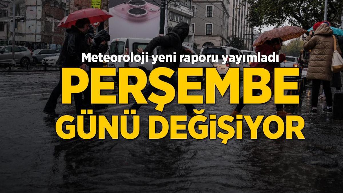 Meteoroloji yeni raporu yayımladı! Perşembe gününden itibaren değişiyor