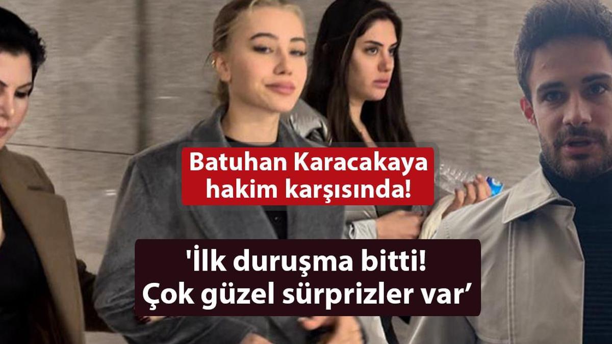 Batuhan Karacakaya hakim karşısında! ‘Çok güzel sürprizler var’
