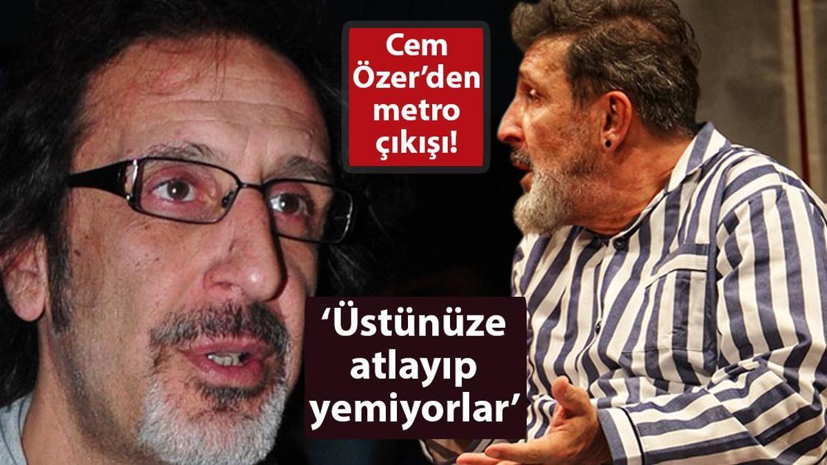 Cem Özer’den metro çıkışı! ‘Üstünüze atlayıp yemiyorlar’