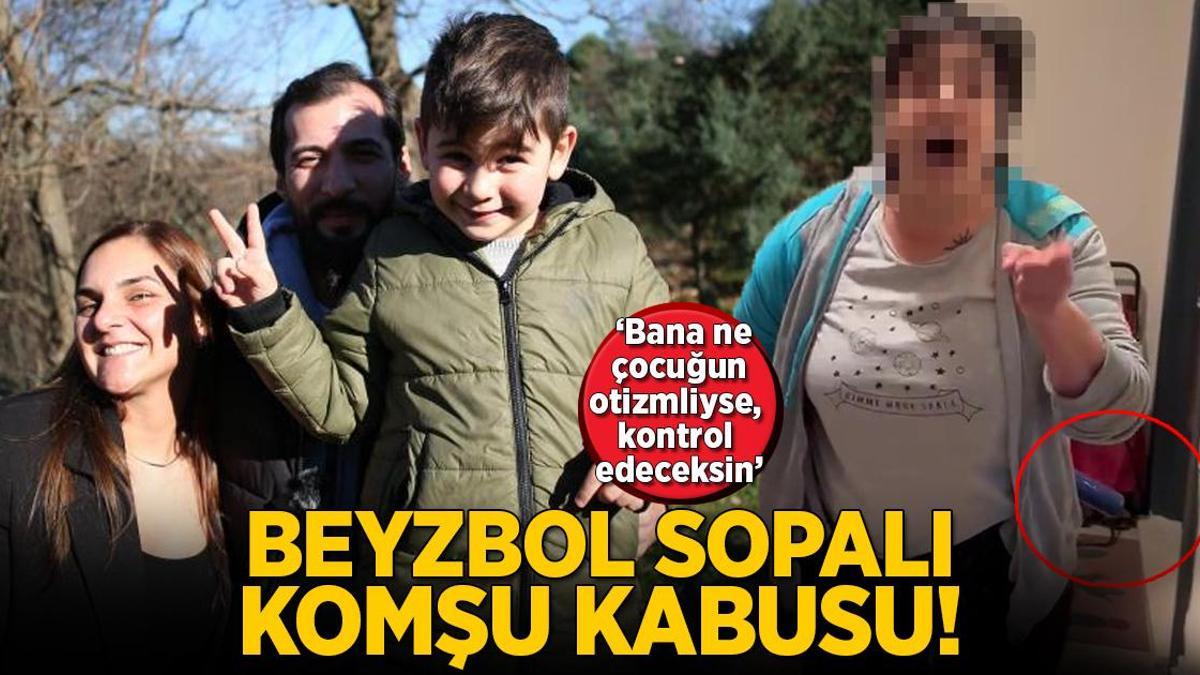 Beyzbol sopalı komşu kabusu! ‘Bana ne çocuğun otizmliyse’