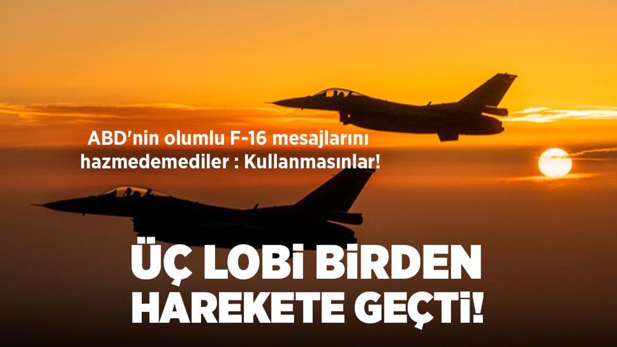 Üç lobi birden Türkiye’ye karşı harekete geçti! ABD’nin olumlu F-16 mesajını hazmedemediler!