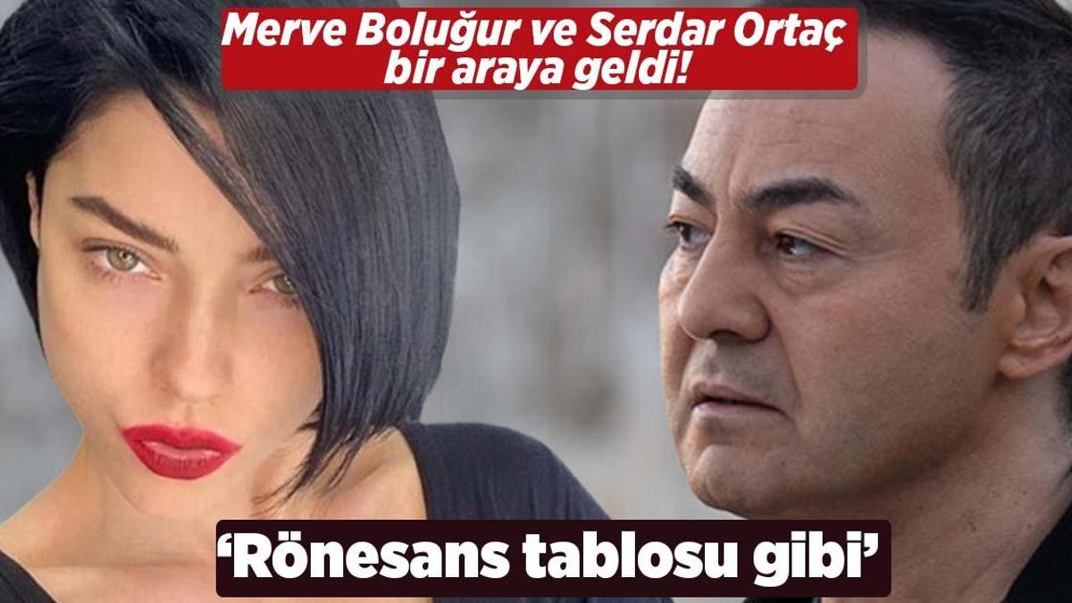 Merve Boluğur ve Serdar Ortaç bir araya geldi! ‘Rönesans tablosu gibi’