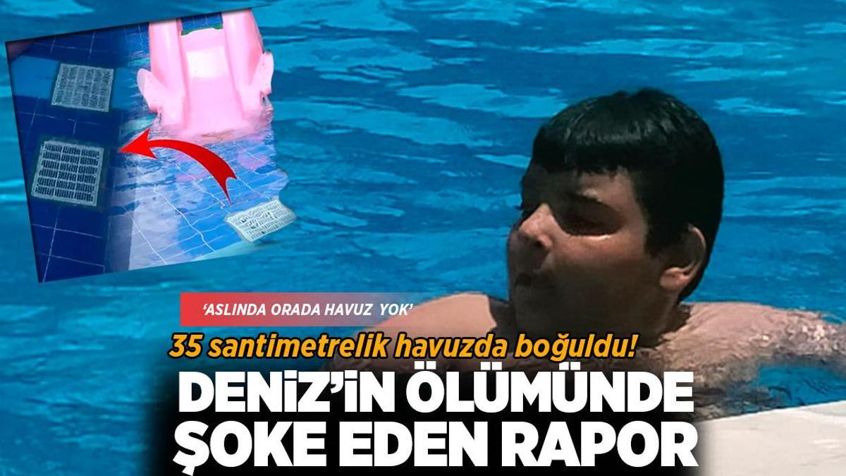 3 yıl önce 35 santimetrelik havuzda boğuldu! Deniz’in ölümünde şoke eden rapor