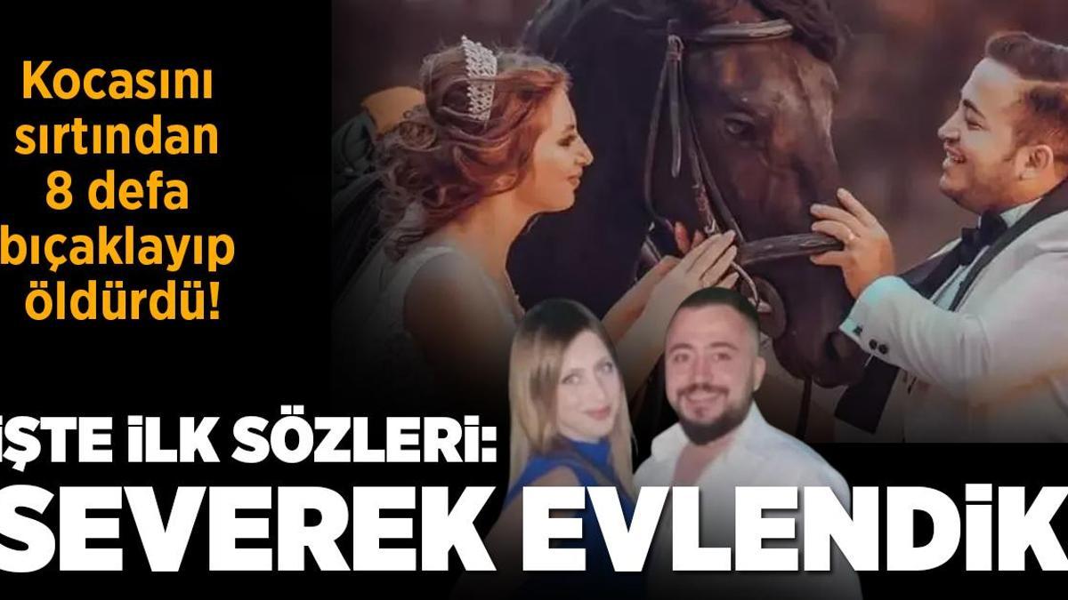 Kocasını sırtından 8 kez bıçaklayıp öldürdü! İşte ilk ifadesi