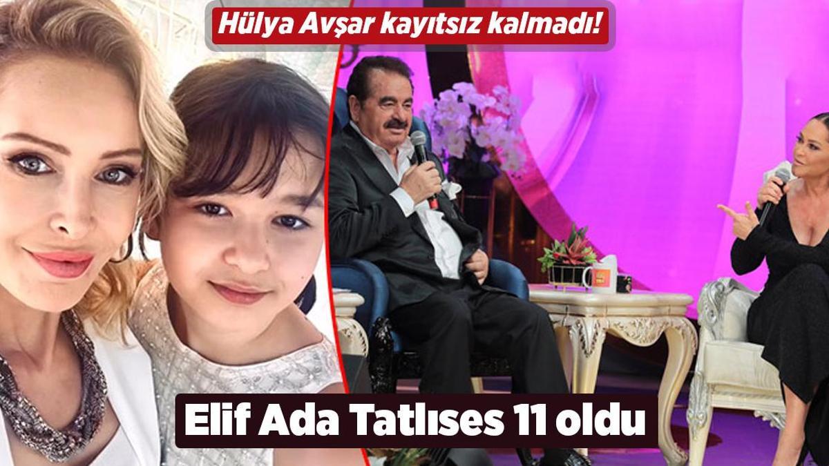 Elif Ada Tatlıses 11 yaşında! Hülya Avşar kayıtsız kalmadı