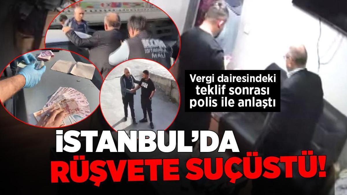 İstanbul’da rüşvete suçüstü! Vergi dairesinde şoke eden teklif