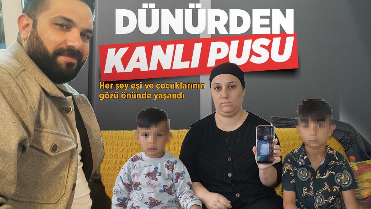 Dünür dehşeti! Evinin kapısında pusu kurup eşi ve çocuklarının gözü önünde öldürdüler