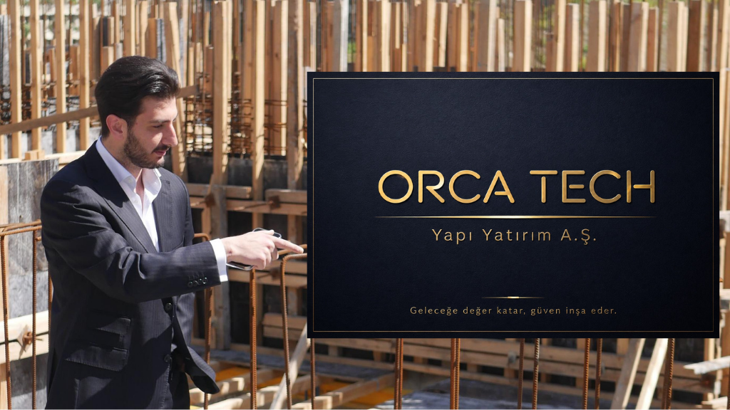 YATIRIM VE İNŞAAT ALANINDA YENİ DÖNEMİN ADI: ORCA TECH YAPI VE YATIRIM A.Ş